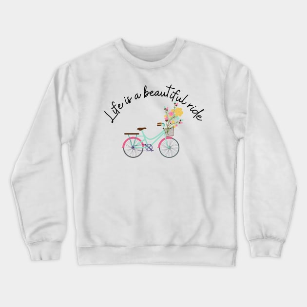 Bicycle Cycling - life is a beautiful Ride for Cyclist Crewneck Sweatshirt by yassinebd